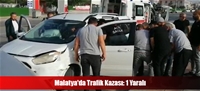 Malatya'da Trafik Kazası: 1 Yaralı