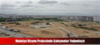 Malatya Vizyon Projesinde Çalışmalar Yoğunlaştı