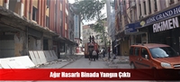 Ağır Hasarlı Binada Yangın Çıktı