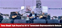 Yavuz Bingöl 'Aşık Veysel'siz 50 Yıl' Turnesinde Depremzedelerle Buluştu