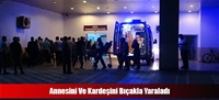 Annesini Ve Kardeşini Bıçakla Yaraladı