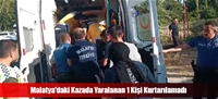 Malatya'daki Kazada Yaralanan 1 Kişi Kurtarılamadı