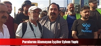 Paralarını Alamayan İşçiler Eylem Yaptı