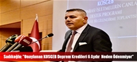 Sadıkoğlu: "Onaylanan KOSGEB Deprem Kredileri 6 Aydır  Neden Ödenmiyor"