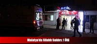 Malatya'da Silahlı Saldırı: 1 Ölü