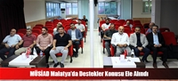 MÜSİAD Malatya'da Destekler Konusu Ele Alındı