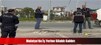 Malatya'da İş Yerine Silahlı Saldırı