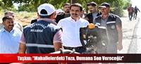 Taşkın: “Mahallelerdeki Toza, Dumana Son Vereceğiz”