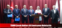 TBMM Çocuk Hakları Alt Komisyonu Malatya'da