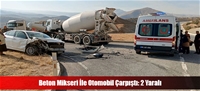 Beton Mikseri İle Otomobil Çarpıştı: 2 Yaralı