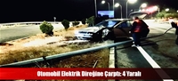 Otomobil Elektrik Direğine Çarptı: 4 Yaralı