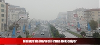 Malatya'da Kuvvetli Fırtına Bekleniyor