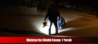 Malatya'da Silahlı Kavga: 1 Yaralı