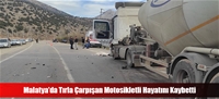 Malatya'da Tırla Çarpışan Motosikletli Hayatını Kaybetti