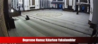 Depreme Namaz Kılarken Yakalandılar