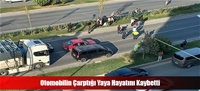 Otomobilin Çarptığı Yaya Hayatını Kaybetti