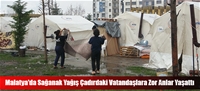 Malatya'da Sağanak Yağış Çadırdaki Vatandaşlara Zor Anlar Yaşattı