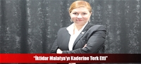 “İktidar Malatya'yı Kaderine Terk Etti”