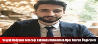 Sosyal Medyanın Geleceği Hakkında Muhammet Alper Abul'un Öngörüleri