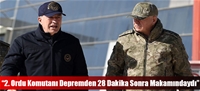 “2. Ordu Komutanı Depremden 28 Dakika Sonra Makamındaydı”