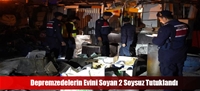 Depremzedelerin Evini Soyan 2 Soysuz Tutuklandı