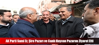 AK Parti Sami Er, Şire Pazarı ve Canlı Hayvan Pazarını Ziyaret Etti