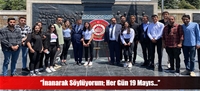 ''İnanarak Söylüyorum; Her Gün 19 Mayıs…''