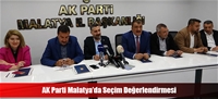 AK Parti Malatya'da Seçim Değerlendirmesi