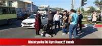 Malatya'da İki Ayrı Kaza: 2 Yaralı