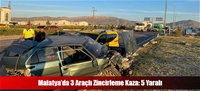 Malatya'da 3 Araçlı Zincirleme Kaza: 5 Yaralı