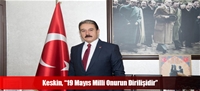 Keskin, “19 Mayıs Milli Onurun Dirilişidir”