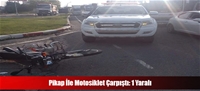 Pikap İle Motosiklet Çarpıştı: 1 Yaralı