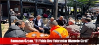 Ramazan Özcan, “21 Yılda Dev Yatırımlar Hizmete Girdi”