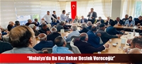 “Malatya'da Bu Kez Rekor Destek Vereceğiz”