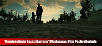 'Memleketimin Sessiz Bayramı' Uluslararası Film Festivallerinde