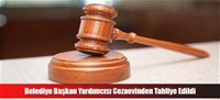 Belediye Başkan Yardımcısı Cezaevinden Tahliye Edildi