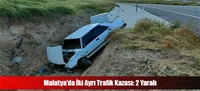 Malatya'da İki Ayrı Trafik Kazası: 2 Yaralı