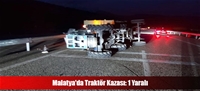 Malatya'da Traktör Kazası: 1 Yaralı