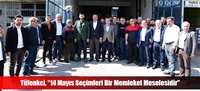 Tüfenkci, “14 Mayıs Seçimleri Bir Memleket Meselesidir”