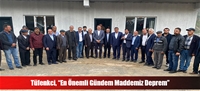 Tüfenkci, “En Önemli Gündem Maddemiz Deprem”