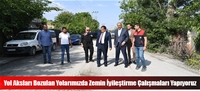 Yol Aksları Bozulan Yolarımızda Zemin İyileştirme Çalışmaları Yapıyoruz