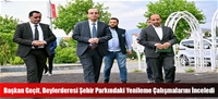 Başkan Geçit, Beylerderesi Şehir Parkındaki Yenileme Çalışmalarını İnceledi