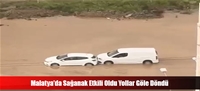 Malatya'da Sağanak Etkili Oldu Yollar Göle Döndü