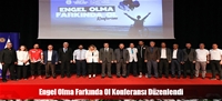 Engel Olma Farkında Ol Konferansı Düzenlendi