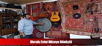 Merakı Evini Müzeye Dönüştü