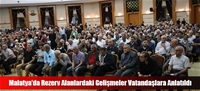 Malatya'da Rezerv Alanlardaki Gelişmeler Vatandaşlara Anlatıldı