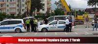 Malatya'da Otomobil Yayalara Çarptı: 2 Yaralı