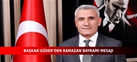 BAŞKAN GÜDER'DEN RAMAZAN BAYRAMI MESAJI