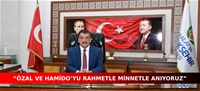 “ÖZAL VE HAMİDO'YU RAHMETLE MİNNETLE ANIYORUZ”