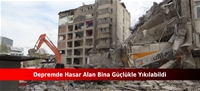 Depremde hasar alan bina güçlükle yıkılabildi